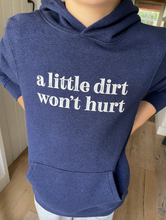 Load image into Gallery viewer, a little dirt wont Hurt - Hoodie
